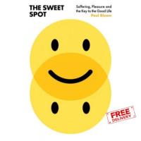 Happiness is all around. SWEET SPOT, THE: SUFFERING, PLEASURE AND THE KEY TO A GOOD LIFE