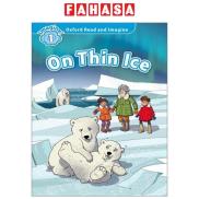 Fahasa - Oxford Read And Imagine Level 1 On Thin Ice