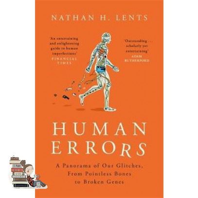 own decisions. ! HUMAN ERRORS: A PANORAMA OF OUR GLITCHES, FROM POINTLESS BONES TO BROKEN GENES