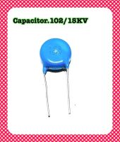 Capacitor 102/15 KV High Voltage Caramic Capacitor คาปาซิเตอร์ 102K 15,000V.เซรามิค คาปาซิเตอร์ โวลต์สูง15,000โวลต์