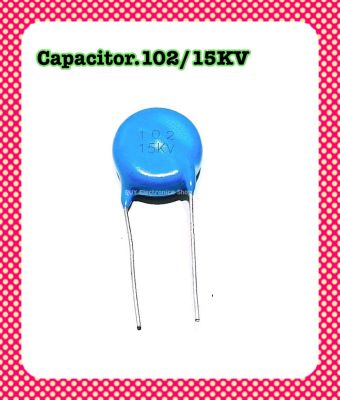 Capacitor 102/15 KV High Voltage Caramic Capacitor คาปาซิเตอร์ 102K 15,000V.เซรามิค คาปาซิเตอร์ โวลต์สูง15,000โวลต์