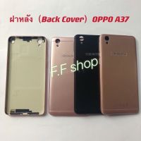 ฝาหลัง Back Cover Oppo A37 สี ดำ ทอง ชมพู แท้