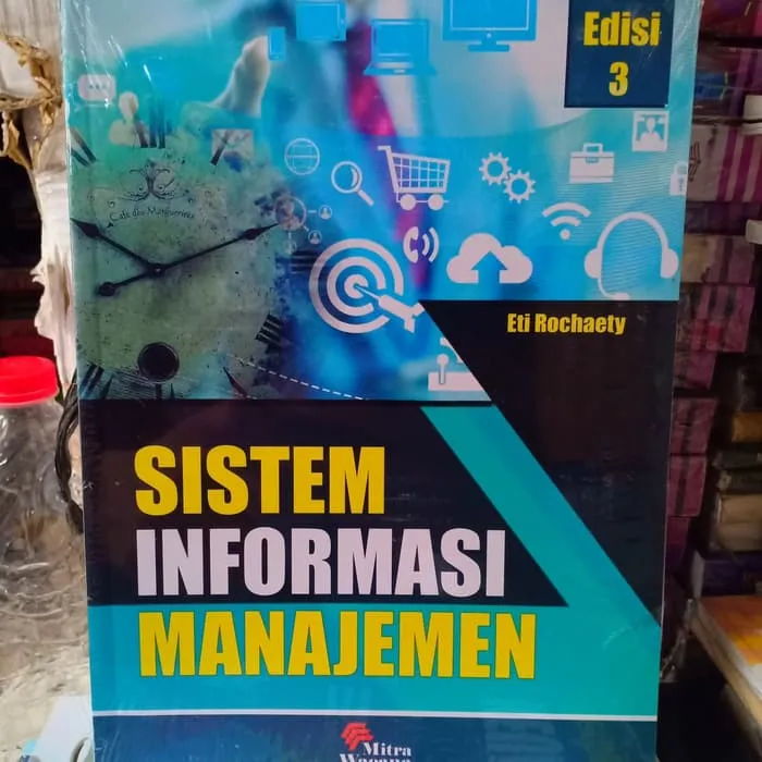 Buku Sistem Informasi Manajemen Edisi Ke 3 - Eti Rochaety | Lazada ...