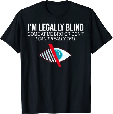 Im Legally Blind Blindness Gift For Blind People T-shirt