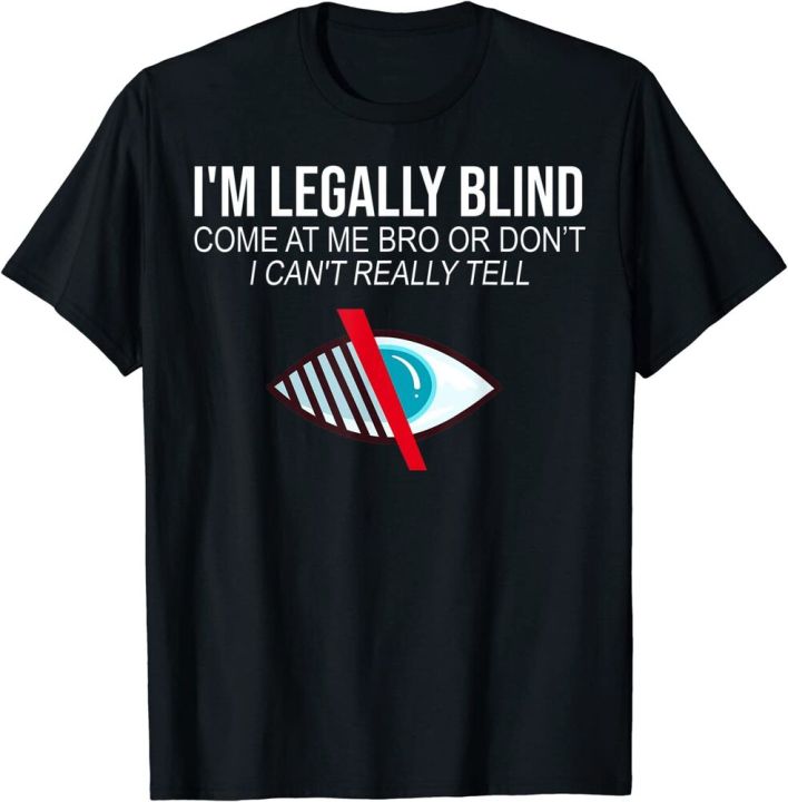 im-legally-blind-blindness-gift-for-blind-people-t-shirt