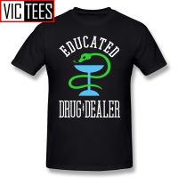 Mens T Shirts Educated Drug Dealer Funny Nurse Doctor Pharmacist T-Shirt Percent Cotton Classic Tee Shirt Tshirt