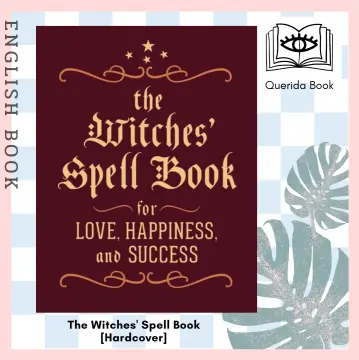 The Witches' Spell Book for Love, Happiness, and Success