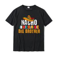 Nacho เฉลี่ยบราเดอร์ Cinco De Mayo ตลกเม็กซิกันละตินเสื้อยืดเสื้อลำลองและประเดิมผ้าฝ้ายบุรุษเสื้อยืดสบายๆขนาดใหญ่ที่มีคุณภาพสูงเสื้อยืด