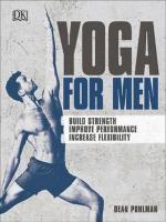 YOGA FOR MEN: BUILD STRENGTH, IMPROVE PERFORMANCE, INCREASE FLEXIBILITY