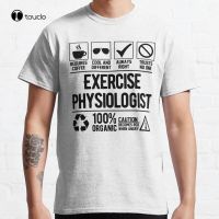 Exercise Physiologist Classic T Shirt Cotton Tee Shirt Unisex Custom Aldult Teen Unisex Digital Printing Tee Shirt Cotton XS-6XL