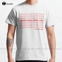 Abortions Save Lives Classic T-Shirt Funny Shirts For Men Custom Gift Breathable Cotton Outdoor Simple Vintag Casual T Shirts