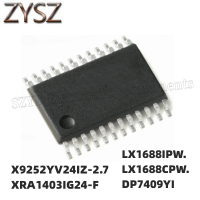 1PCS  TSSOP24-X9252YV24IZ-2.7 XRA1403IG24-F LX1688IPW. LX1688CPW. DP7409YI Electronic components