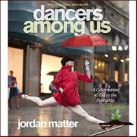 Positive attracts positive. ! Dancers among Us : A Celebration of Joy in the Everyday หนังสือภาษาอังกฤษมือ1(New) ส่งจากไทย