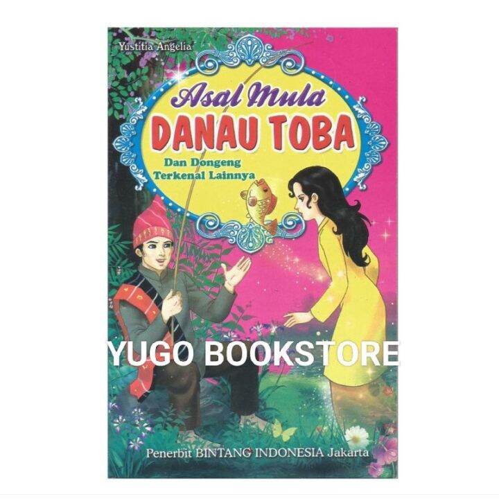 Buku Cerita Asal Mula Danau Toba Dan Dongeng Terkenal Lainnya ORIGINAL ...