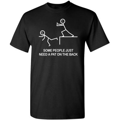 Some People Just Need A Pat On The Back Adult Humor Sarcasm Mens Funny T Shirt New mens casual short-sleeved pure cotton youth fashion clothes