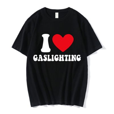 Funny I Love Gaslighting S01e08กราฟิกพิมพ์ T เสื้อตัวอักษร Vintage Gothic ผ้าฝ้ายเสื้อยืดขนาดใหญ่ Harajuku Streetwear ของขวัญ Top