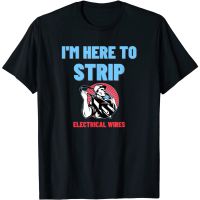 เสื้อยืดโอเวอร์ไซส์เสื้อยืด พิมพ์ลาย IM Here To Strip Electrical Wires สําหรับผู้ชายS-4XL  FBJH