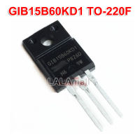 10Pcs Original GIB15B60KD1 TO-220F IRGIB15B60KD1 TO-220 15B60KD 15B60KD1 IGBT ทรานซิสเตอร์พร้อม Ultrafast นุ่ม Rrcovery ไดโอด