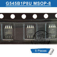 5Pcs G545B1 MSOP8 G545B1P8U G545BI MSOP-8ใหม่เดิม