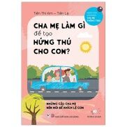 Combo 3 cuốn - Hành Trình Trở Thành Cha Mẹ Thông Thái Cha Mẹ Làm Gì