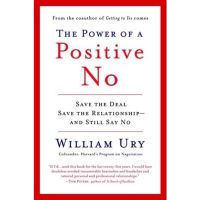 Just in Time ! ร้านแนะนำ[หนังสือ] The Power of a Positive No: Save The Deal Save The Relationship and Still Say No William Ury English book