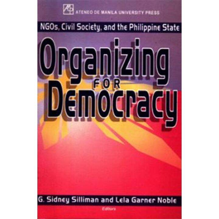 Organizing for Democracy NGOs, Civil Society, and the Philippine State