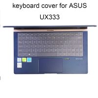 แป้นพิมพ์ที่ดีที่สุดสำหรับ Zenbook 13 UX333 UX333FA UX333 FA FN F 13.3นิ้วฝาครอบป้องกันแล็ปท็อปซิลิโคนใสป้องกันฝุ่น