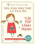 Cái Tôi Lành Mạnh - Bộ Yêu Con Như Thế Là Vừa Đủ-Vanlangbooks