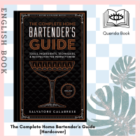 [Querida] หนังสือภาษาอังกฤษ The Complete Home Bartenders Guide : Tools, Ingredients, Techniques, &amp; Recipes for the Perfect Drink (Revised and Updated) [Hardcover] by Salvatore Calabrese