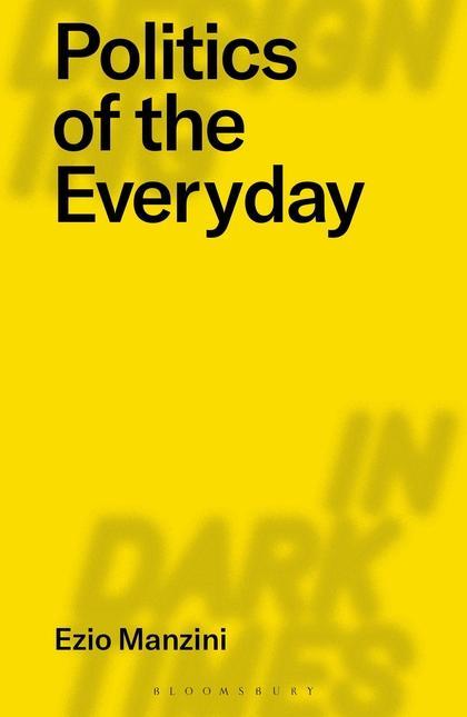 Politics of the Everyday (Designing in Dark Times)