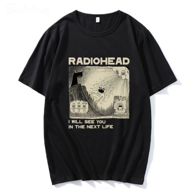 Radiohead T Shirt Rock Band Vintage Hip Hop I Will See You In The Next Life Unisex Music Fans Print Men Women Short Sleeve Tees XS-6XL