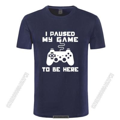 I Paused My Game To Be Here Men T-Shirt Funny Video Gamer Gaming Player Humor Joke T Shirts Letter Tops