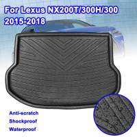 สำหรับเล็กซัสเอ็นเอ็กซ์ NX200T NX300H NX300 2015-2018พื้นพรมกระโปรงหลังรถหลังพรมสำหรับรถยนต์โคลนแผ่นเตะรถบรรทุกอุปกรณ์เสริมรถยนต์ที่รองเท้า