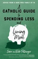 หนังสืออังกฤษใหม่ A Catholic Guide to Spending Less and Living More : Advice from a Debt-Free Family of 16 [Paperback]