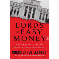 THE LORDS OF EASY MONEY : HOW THE FEDERAL RESERVE BROKE THE AMERICAN ECONOMY