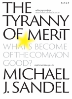 9786168266281 เผด็จการความคู่ควร :เกิดอะไรขึ้นกับประโยชน์ส่วนรวม? (THE TYRANNY OF MERIT)