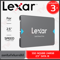 Lexar Internal SSD NQ100 240GB 2.5” SATA III ฮาร์ดดิสก์ หน่วยความจำภายใน สำหรับโน้ตบุ๊ค ของแท้ ประกันศูนย์ 3ปี