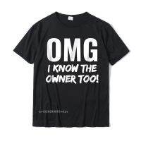 Omg I Know The Owner Too Funny T-Shirt Casualprinted Tees Cute Cotton Mens Top T-Shirts Camisas Hombre