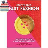 more intelligently ! &amp;gt;&amp;gt;&amp;gt; How to Quit Fast Fashion : 100 Expert Tips for a Sustainable Wardrobe (How to Go) หนังสือภาษาอังกฤษมือ1(New) ส่งจากไทย