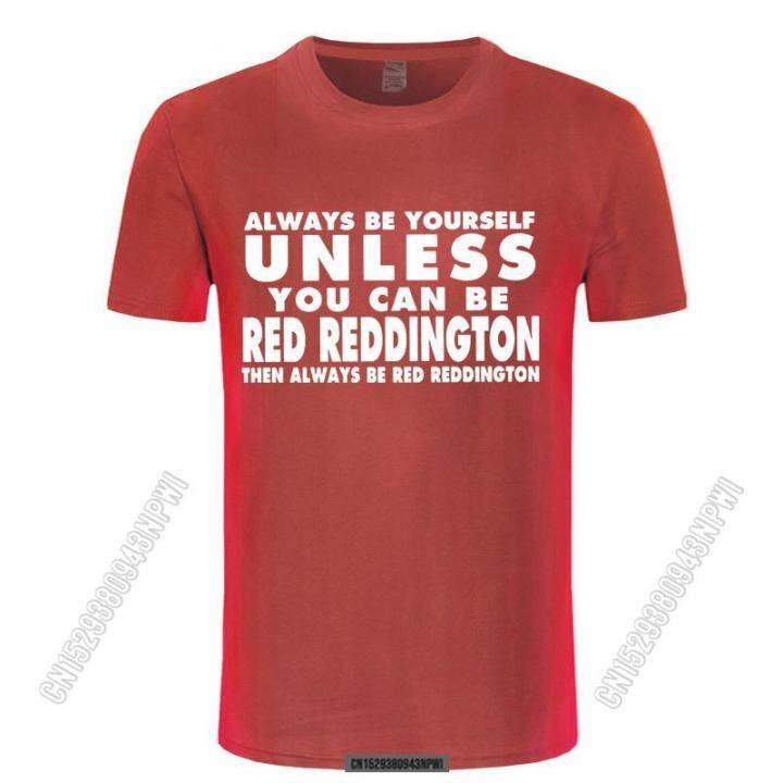 2022-top-tee-short-men-always-be-yourself-t-shirt-red-reddington-funny-humor-the-blacklist-t-shirt-o-neck-t-shirt