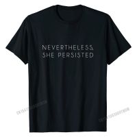 Nevertheless, She Persisted Shirt, Feminist Resist Protest Funny Gift Tshirts Cotton Men Tops &amp; Tees Summer