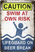 Warning Metal Tin Signs Swim Carefully At Your Own Risk Rest Lifeguards Can Sign Swimming Pool Signs and Outdoor Decorations