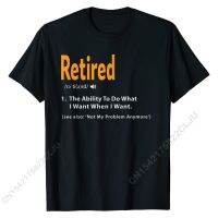 Retired Definition Shirt Funny Retirement Gag Gift Tshirt Design Mens T Shirt Prevailing Cotton Tees Leisure