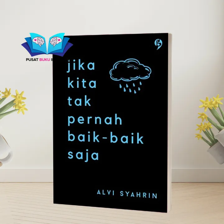 Buku Novel Bacaan Motivasi Remaja Jika Kita Tak Pernah Baik-baik Saja 