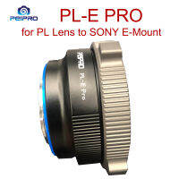 PEIPRO PL-E PRO เลนส์อะแดปเตอร์แหวนสำหรับ PL เลนส์ E-Mount กล้องปรับแปลนระยะทางฟังก์ชั่นสำหรับ A7R3 A7R4 A7RIV FS7