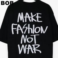 BOB Urthe - เสื้อยืด รุ่น MAKE FASION NOT WAR เสื้อยืดพิมพ์ลาย unisex tshirt S-3XL