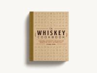 หนังสืออังกฤษใหม่ The Whiskey Cookbook : Sensational Tasting Notes and Pairings for Bourbon, Rye, Scotch, and Single Malts [Hardcover]