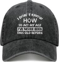 I Dont Know How to Act My Age Hat for Men Women Vintage Baseball Cap Gifts Funny Trucker Hat for Daily Use