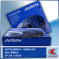 AISIN จานคลัทช์  MITSUBISHI  4D56 2.5  ขนาด  9" 23 x 26.2  [DM-602U]