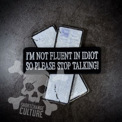 ตัวรีดติดเสื้อ ตัวรีดลายปัก อาร์มปัก Im Not Fluent In Idiot Patch - 11cm(L)x4cm(W)